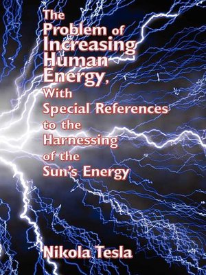 cover image of The Problem of Increasing Human Energy, With Special References to the Harnessing of